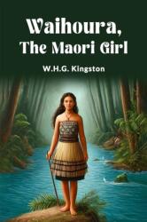 Waihoura, the Maori Girl (ISBN: 9789364282642)