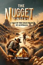The Nugget FindersA Tale of the Gold Fields of Australia (ISBN: 9789363052772)