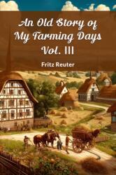 An Old Story of My Farming Days Vol. III (ISBN: 9789364284400)