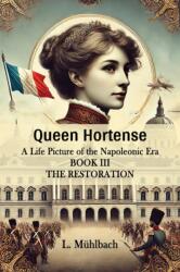 Queen HortenseA Life Picture of the Napoleonic Era BOOK III (ISBN: 9789364281249)