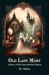 Old Lady MaryA Story of the Seen and the Unseen (ISBN: 9789364282024)