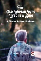 The Old Woman Who Lived in a Shoe Or, There's No Place Like Home (ISBN: 9789363058804)