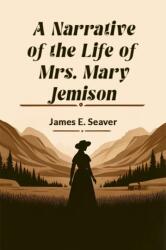 A Narrative of the Life of Mrs. Mary Jemison (ISBN: 9789363053830)