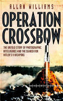Operation Crossbow: The Untold Story of the Search for Hitler's Secret Weapons (2014)
