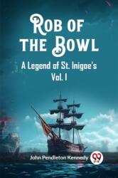 Rob of the BowlA Legend of St. Inigoe's Vol. I (ISBN: 9789362766168)