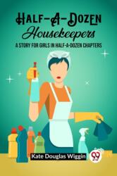 Half-A-Dozen HousekeepersA Story for Girls in Half-A-Dozen Chapters (ISBN: 9789362202147)