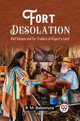 Fort DesolationRed Indians and Fur Traders of Rupert's Land (ISBN: 9789362201591)