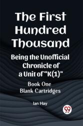 The First Hundred ThousandBeing the Unofficial Chronicle of a Unit of "K" BOOK ONE BLANK CARTRIDGES (ISBN: 9789361427268)