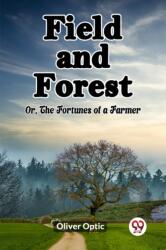 Field and Forest Or, The Fortunes of a Farmer (ISBN: 9789361421365)