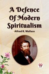 A DEFENCE OF MODERN SPIRITUALISM (ISBN: 9789361153433)