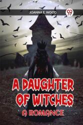 A Daughter of Witches A ROMANCE (ISBN: 9789360469863)