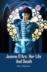 Jeanne D'Arc, Her Life And Death (ISBN: 9789360463748)