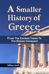 A Smaller History of Greece from the Earliest Times to the Roman Conquest (ISBN: 9789359320854)