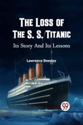 The Loss of the S. S. Titanic its Story and its Lessons (ISBN: 9789359320366)