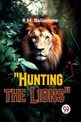 Hunting the Lions (ISBN: 9789358595772)