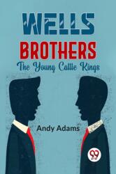 Wells Brothers the Young Cattle Kings (ISBN: 9789358595444)