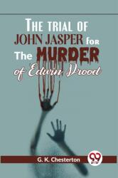 The Trial of John Jasper for the Murder of Edwin Drood (ISBN: 9789358592887)