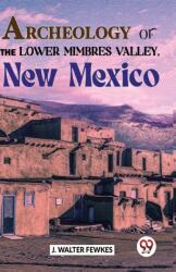Archeology of the Lower Mimbres Valley, New Mexico (ISBN: 9789358715804)