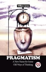 Pragmatism a New Name for Some Old Ways of Thinking (ISBN: 9789358713749)