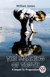 The Meaning of Truth a Sequel to 'Pragmatism (ISBN: 9789358712407)