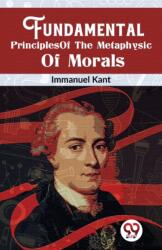 Fundamental Principles of the Metaphysic of Morals (ISBN: 9789358018462)