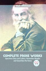 Complete Prose Works Specimen Days and Collect, November Boughs and Good Bye My Fancy (ISBN: 9789358711653)
