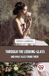 Through the Looking-Glass and What Alice Found There (ISBN: 9789357488860)