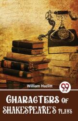 Characters of Shakespeare's Plays (ISBN: 9789357487689)
