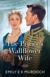 The Prince's Wallflower Wife (ISBN: 9780263345315)