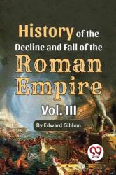History Of The Decline And Fall Of The Roman Empire Vol-III (ISBN: 9789357489447)