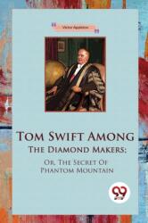 Tom Swift Among the Diamond Makers (ISBN: 9789357279550)