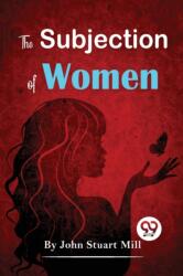 The Subjection of Women (ISBN: 9789357481199)