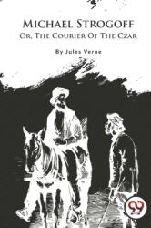Michael Strogoff; Or, The Courier Of The Czar (ISBN: 9789357278935)