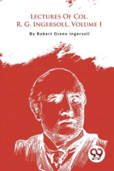 Lectures of Col. R. G. Ingersoll (ISBN: 9789357278522)
