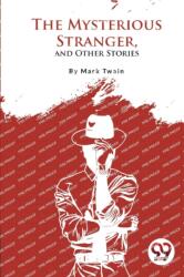 The Mysterious Stranger, and Other Stories? (ISBN: 9789357275507)