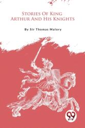 Stories of King Arthur and His Knights (ISBN: 9789357276207)