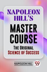 Napoleon Hill? S Master Course the Original Science of Success (ISBN: 9789358592528)