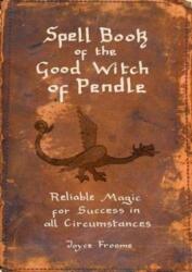 Spell book of the Good Witch of Pendle (ISBN: 9781910837184)