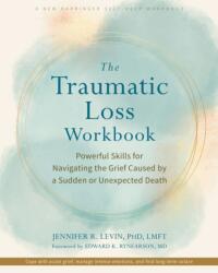The Traumatic Loss Workbook - Edward K. Rynearson, Jennifer R. Levin (ISBN: 9781648484926)