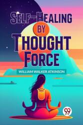 Self-Healing by Thought Force (ISBN: 9789358596298)