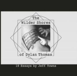 The Wilder Shores of Dylan Thomas (ISBN: 9781068505317)