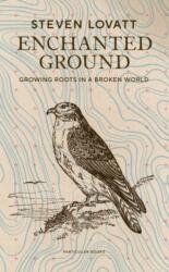 Enchanted Ground: Growing Roots in a Broken World (ISBN: 9781472639509)
