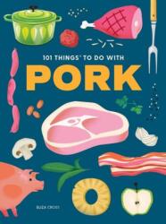 101 Things to Do With Pork (ISBN: 9781423668534)