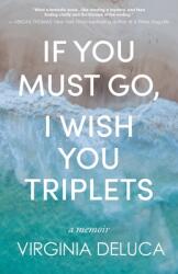If You Must Go, I Wish You Triplets (ISBN: 9781627205559)