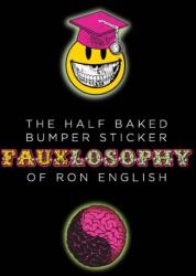The Half-Baked Bumper Sticker Fauxlosophy of Ron English (ISBN: 9780867199321)
