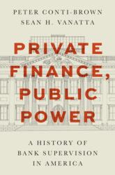 Private Finance, Public Power. A History of Bank Supervision in America (ISBN: 9780691232829)