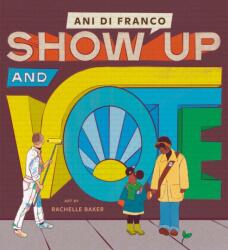 Show Up and Vote (ISBN: 9780593383773)
