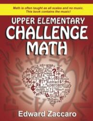 Upper Elementary Challenge Math (ISBN: 9780985472528)