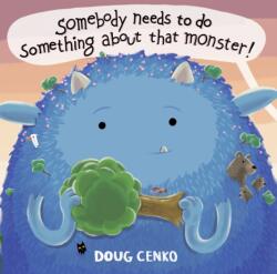 Somebody Needs to Do Something About That Monster! (ISBN: 9781682636107)