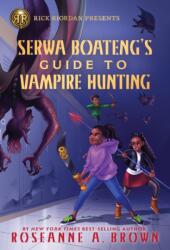 Rick Riordan Presents: Serwa Boateng's Guide to Vampire Hunting (ISBN: 9781368066389)
